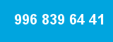 996 839 64 41